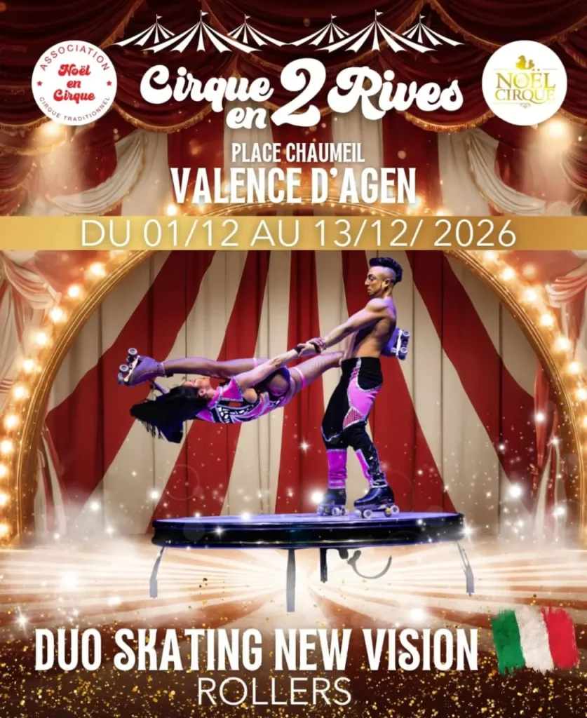Affiche de cirque présentant le Duo Skating New Vision en pleine figure acrobatique sur une petite plateforme circulaire, en patins à roulettes. Les deux artistes, en costumes colorés, évoluent sous un décor de chapiteau rouge et blanc illuminé, avec des arches lumineuses et des effets scintillants. Les logos de l’Association Noël en Cirque et Noël Cirque figurent en haut. Le texte annonce : « Cirque en 2 Rives – Place Chaumeil – Valence d’Agen – du 01/12 au 13/12 2026 », ainsi que « Duo Skating New Vision – Rollers ». Un petit drapeau italien apparaît en bas à droite.