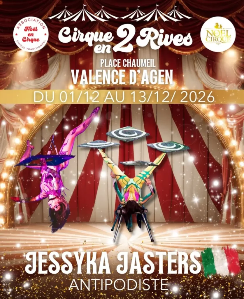 Affiche de cirque présentant Jessyka Jasters en pleine performance d’antipodisme, jonglant avec ses pieds sous un décor de chapiteau rouge et blanc illuminé. Deux artistes en costumes colorés apparaissent sur scène, entourés d’arcs lumineux et d’une ambiance festive. Les logos de l’Association Noël en Cirque et Noël Cirque figurent en haut. Le texte annonce : « Cirque en 2 Rives – Place Chaumeil – Valence d’Agen – du 01/12 au 13/12 2026 », ainsi que « Jessyka Jasters – Antipodiste ». Un petit drapeau italien est visible à côté de son nom.